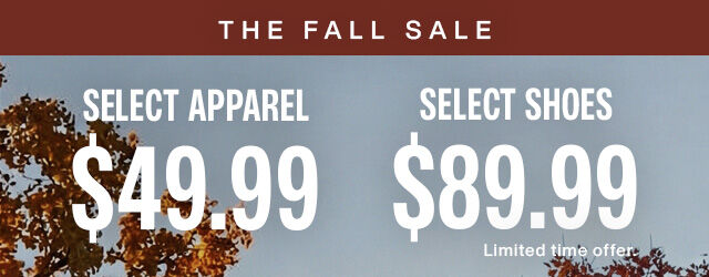 Banner of sky and fall leaves with words that read The Fall Sale. Select Apparel $49.99 and Select Shoes $89.99.